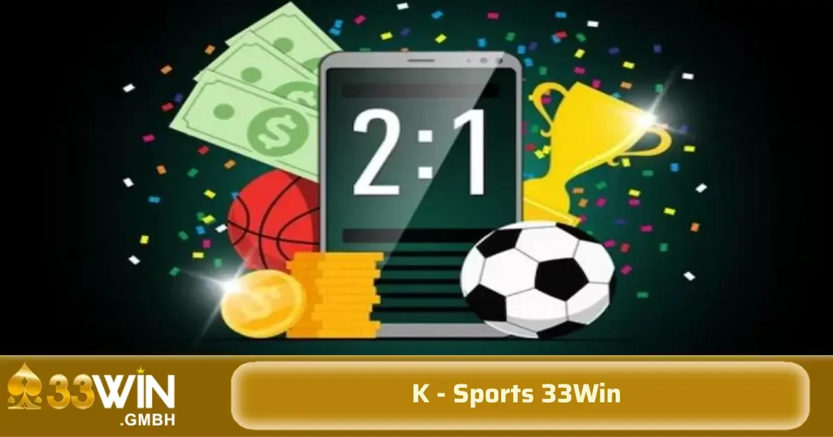 K – Sports 33Win – Cá cược thể thao hiện đại, kèo đa dạng từng phút 2 K - Sports 33Win được xây dựng trên nền tảng công nghệ tiên tiến, giúp người chơi dễ dàng thao tác navigated, thân thiện với người dùng mọi trình duyệt và thiết bị.
