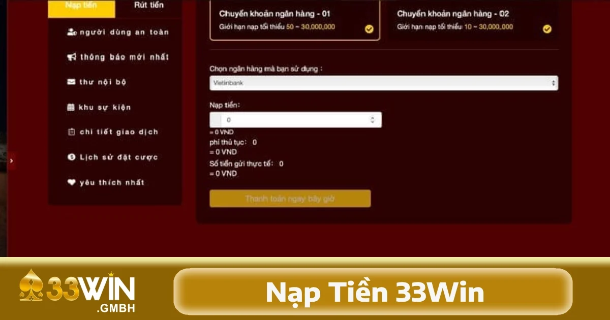Nạp Tiền 33Win 3 Thực hiện nạp tiền tại 33Win không cần phải qua nhiều bước phức tạp